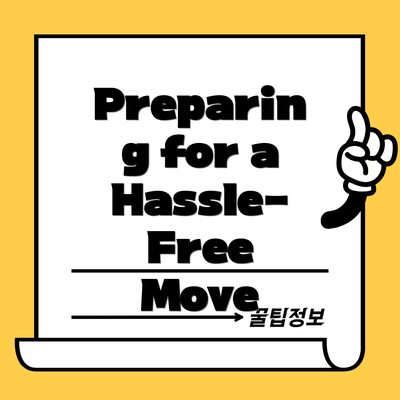 Preparing for a Hassle-Free Move
